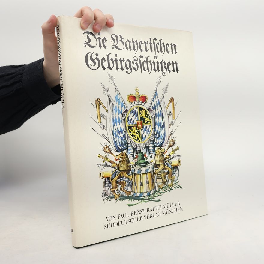 Paul Ernst Rattelmüller Die bayerischen Gebirgsschützen