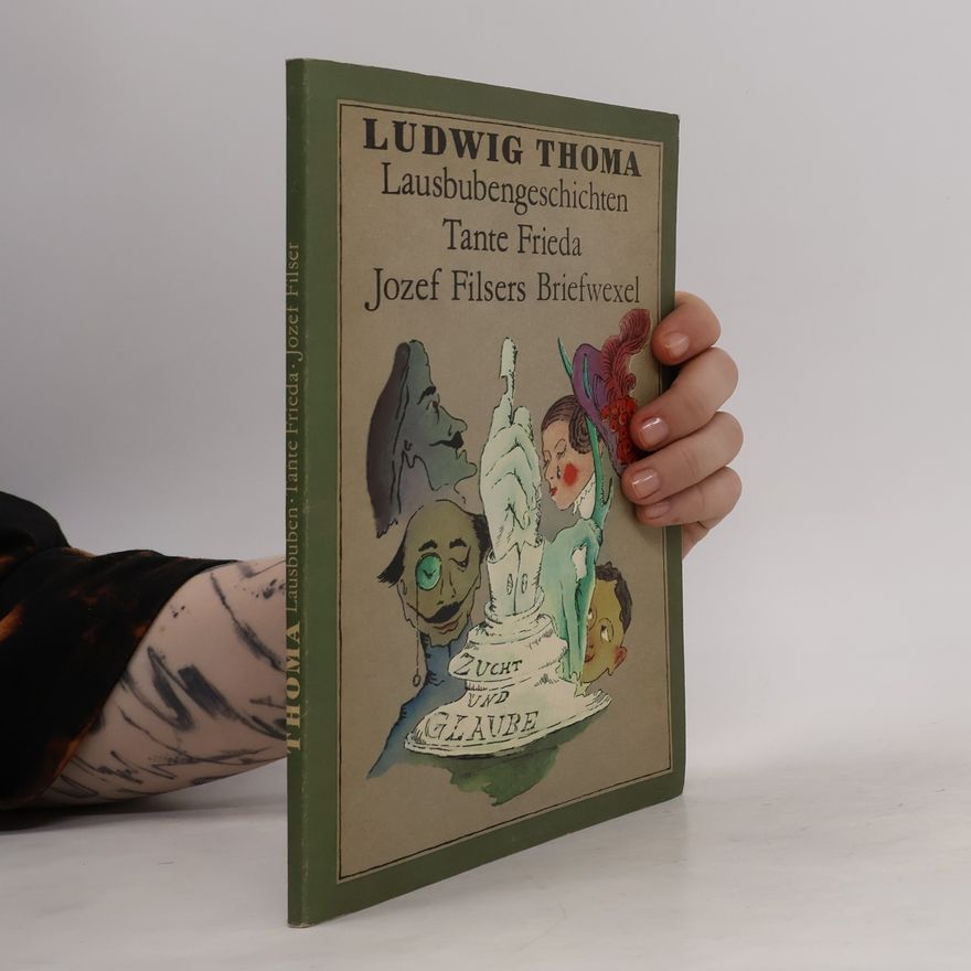 Ludwig Thoma Lausbubengeschichten ; Tante Frieda ; Jozef Filsers Briefwexel