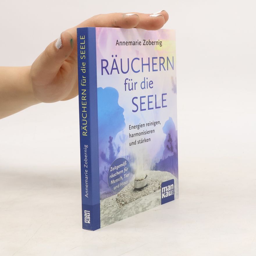 Annemarie Zobernig Räuchern für die Seele