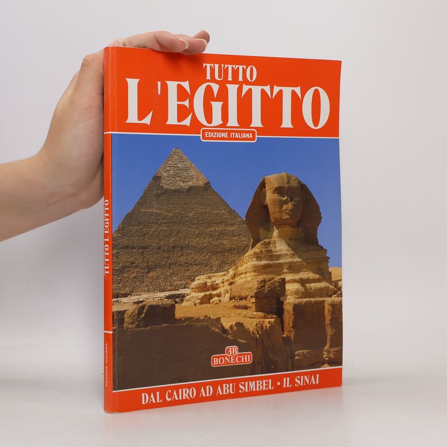 Abbas Chalaby Classici per il turismo: Tutto l'Egitto. Dal Cairo ad Abu Simbel e il Sinai - edizione italiana