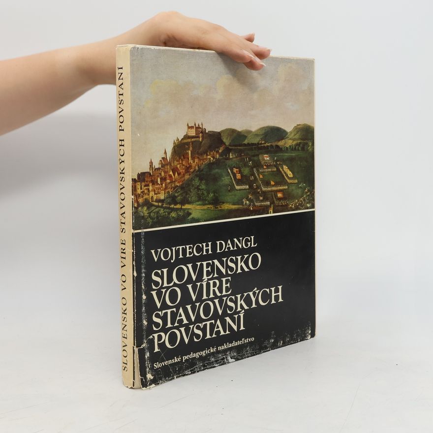 Vojtech Dangl Slovensko vo víre stavovských povstaní