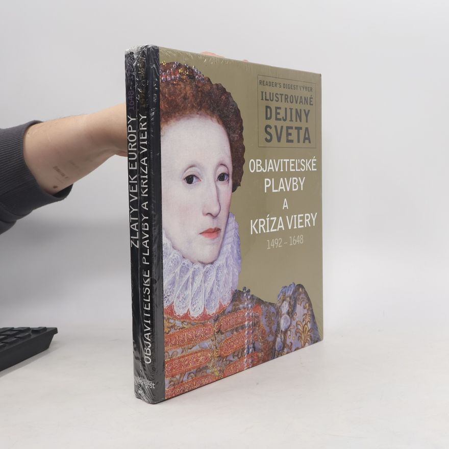 Autorenkollektiv Ilustrované dejiny sveta: Objaviteľské plavby a kríza viery a Zlatý vek Európy