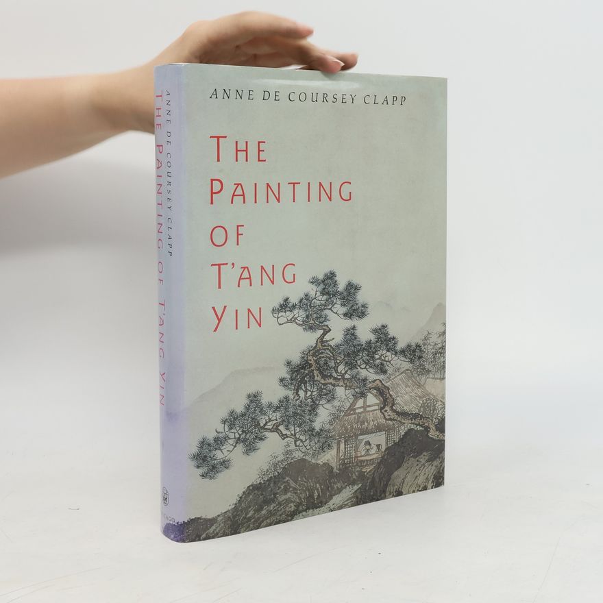 Anne De Coursey Clapp The Painting of T'ang Yin