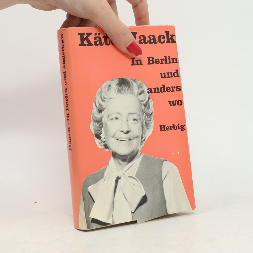 Käte Haack In Berlin und anderswo