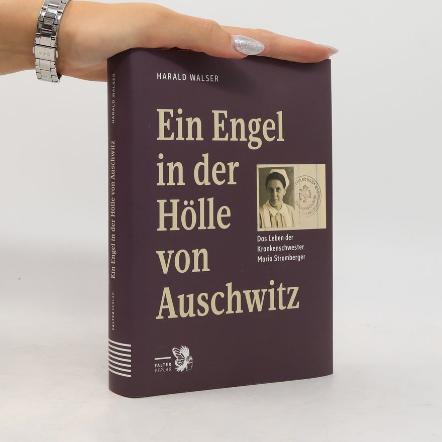 Harald Walser Ein Engel in der Hölle von Auschwitz