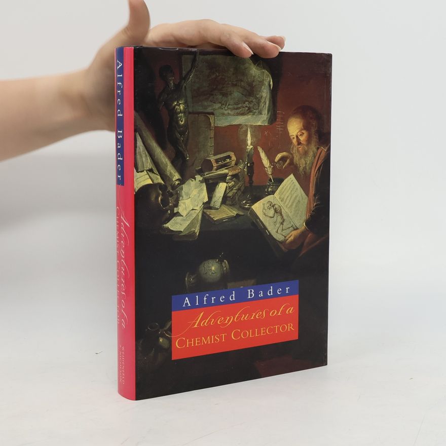 Alfred Bader Adventures of a Chemist Collector