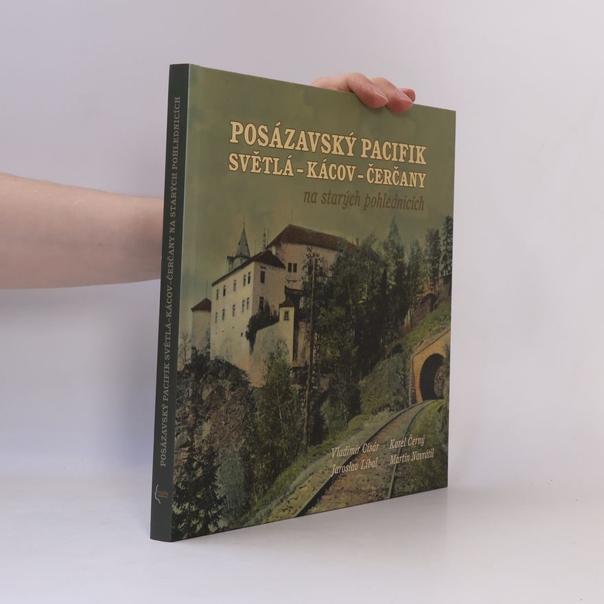 Kolektív autorov Posázavský pacifik : Světlá - Kácov - Čerčany na starých pohlednicích