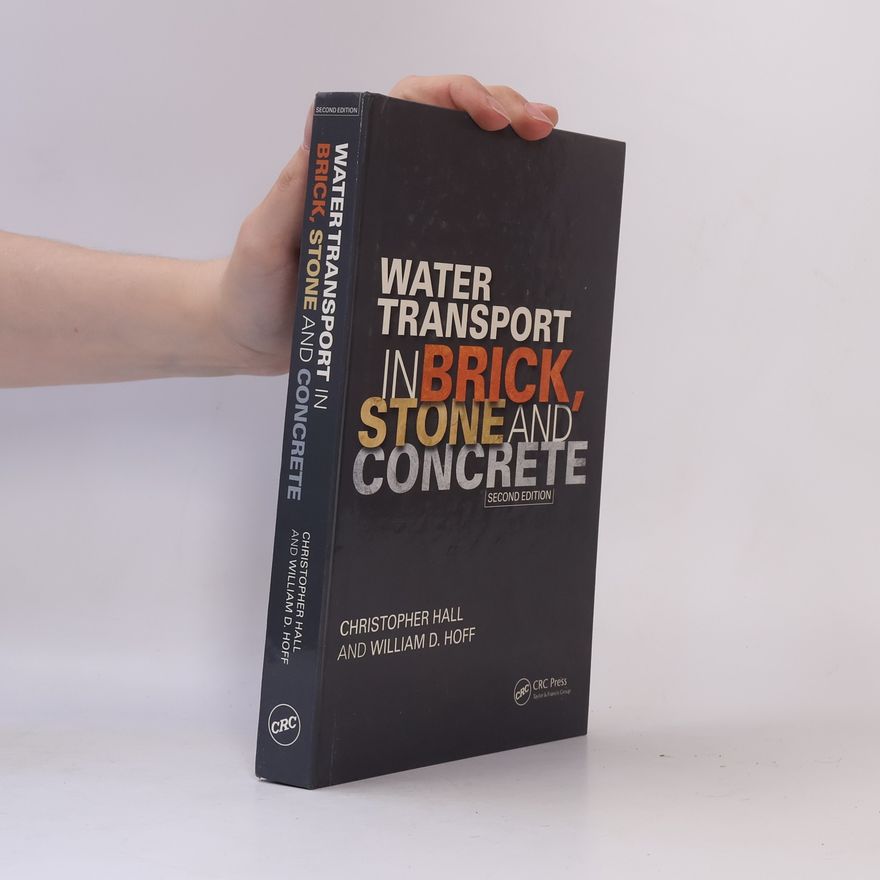 William D. Hoff Water Transport in Brick, Stone and Concrete - Second Edition