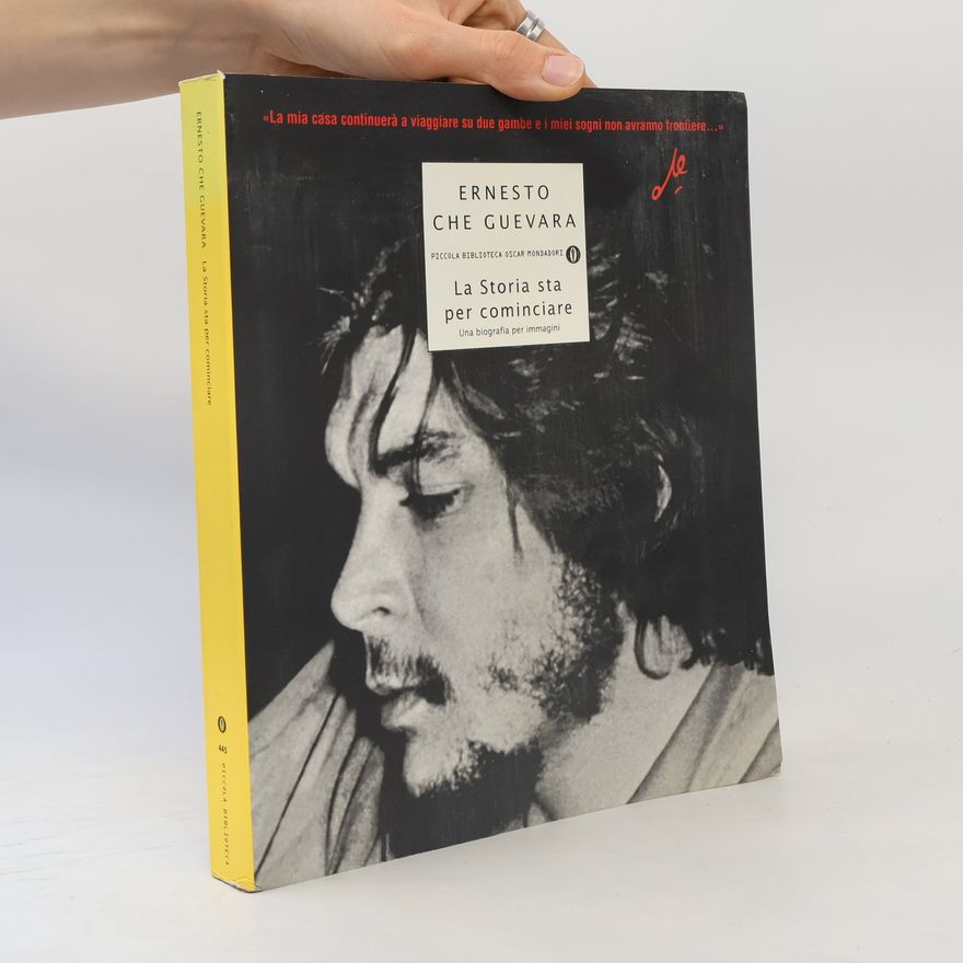 Ernesto Che Guevara Piccola biblioteca Oscar - 445: La storia sta per cominciare