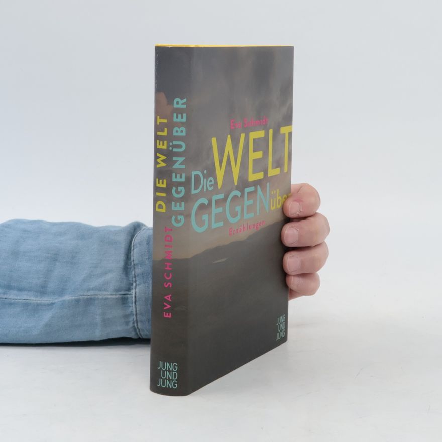 Eva Schmidt Die Welt gegenüber