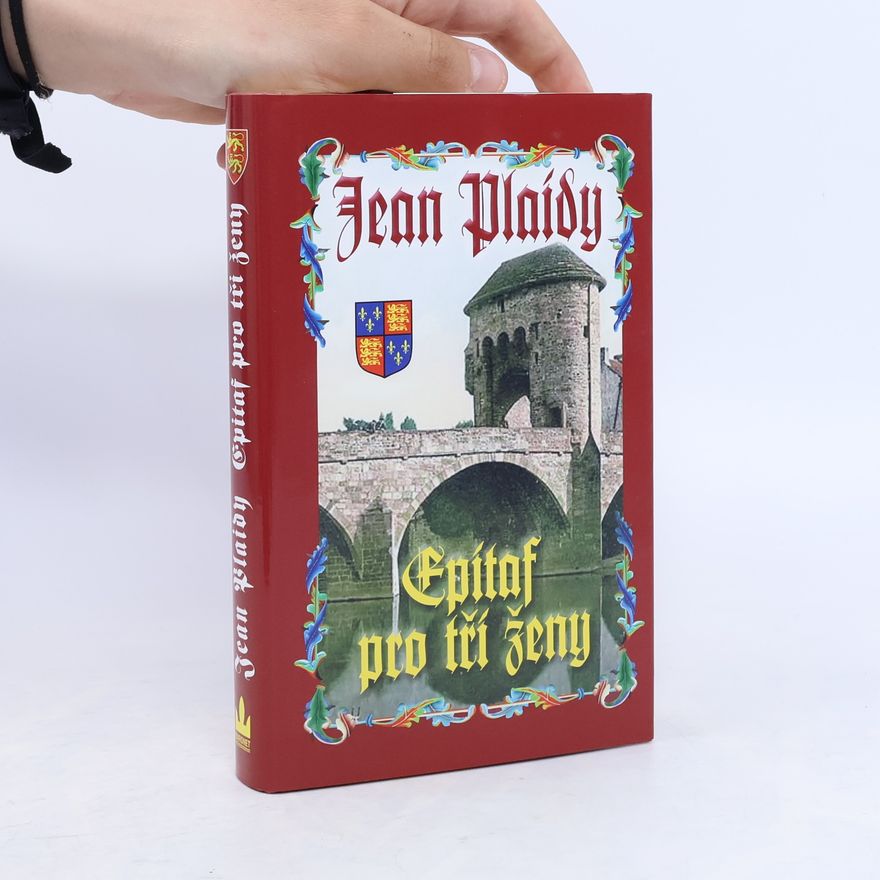 Jean Plaidy Epitaf pro tři ženy. Dynastie Plantagenetů. 12. díl