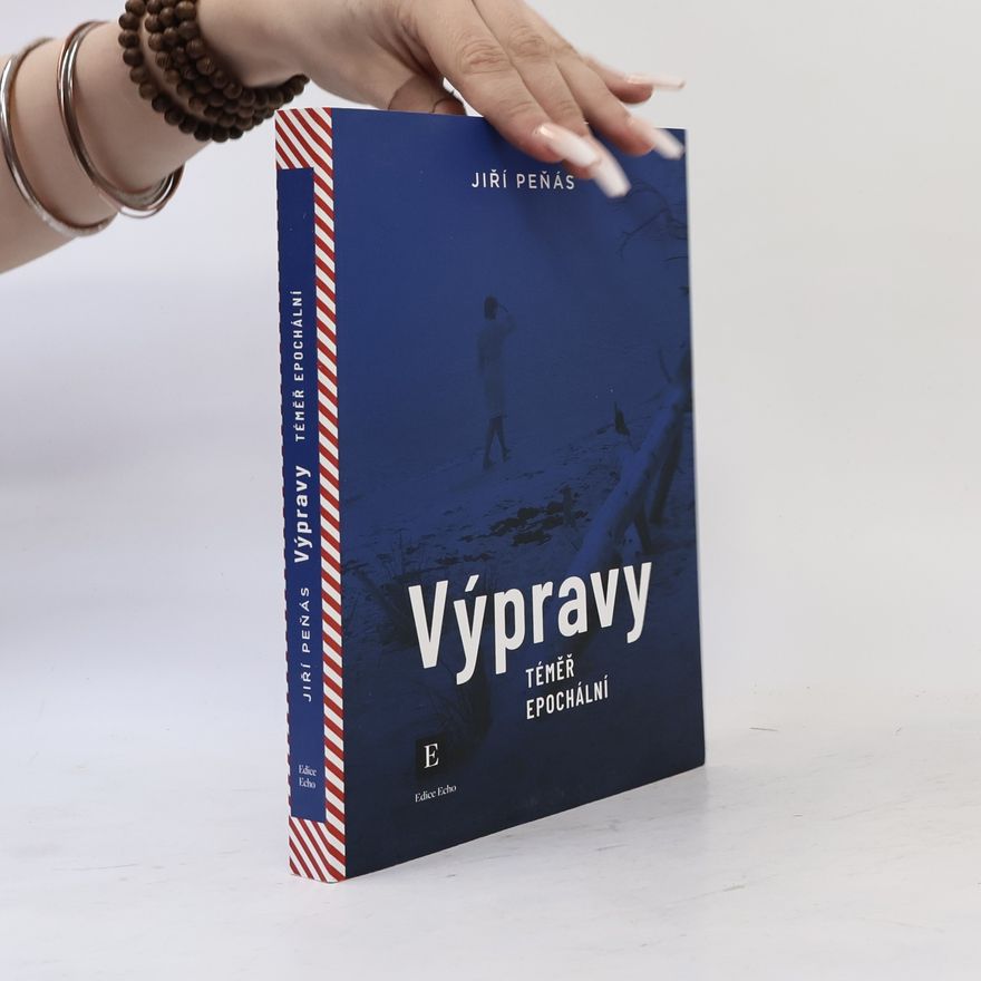 Jiří Peňás Výpravy téměř epochální