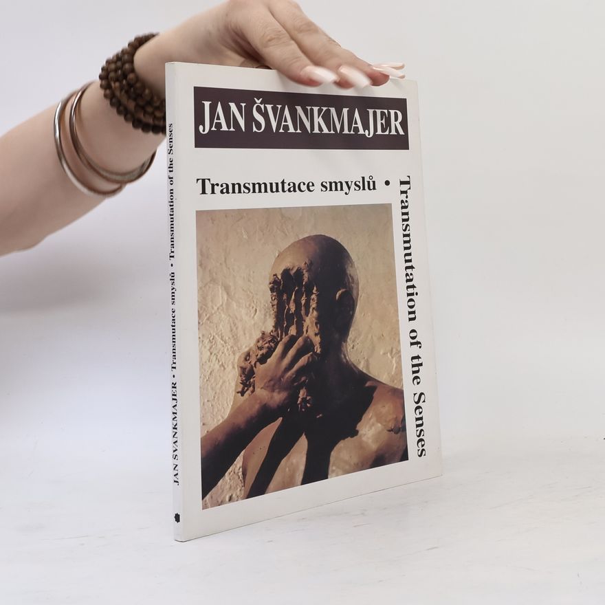 Jan Švankmajer Transmutace smyslů