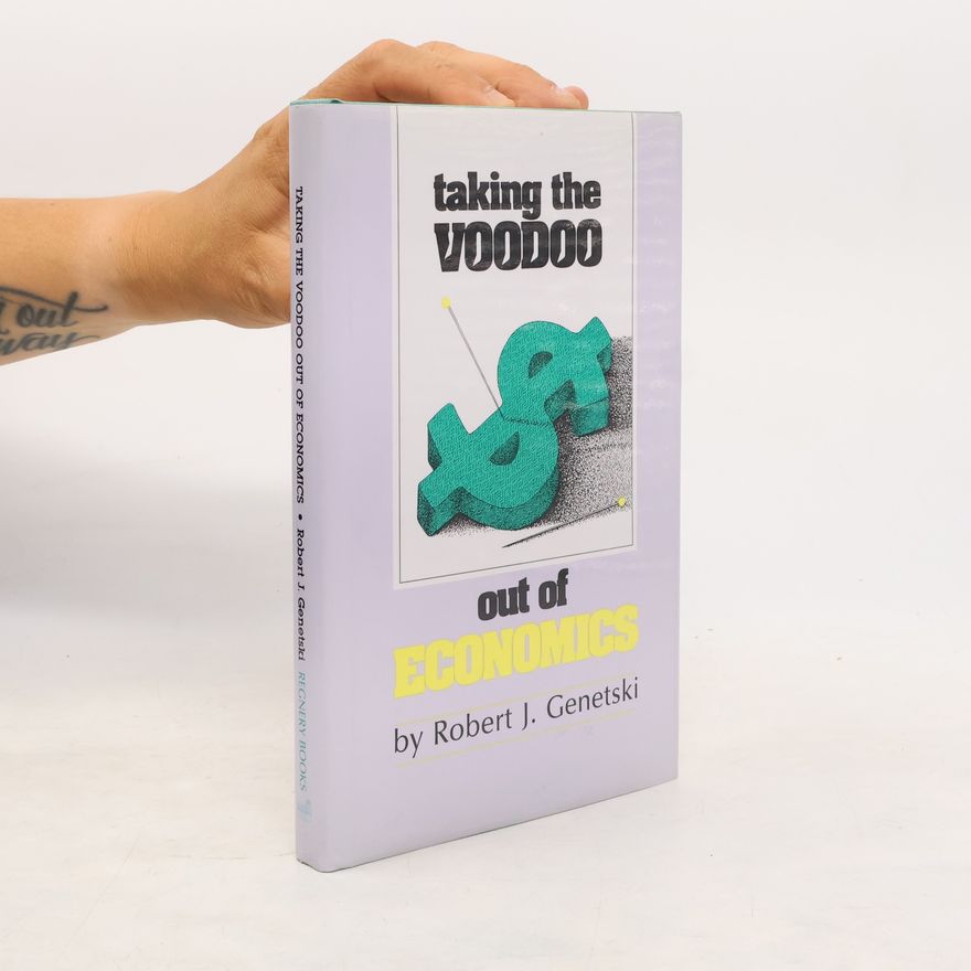 Robert J. Genetski Taking the Voodoo Out of Economics