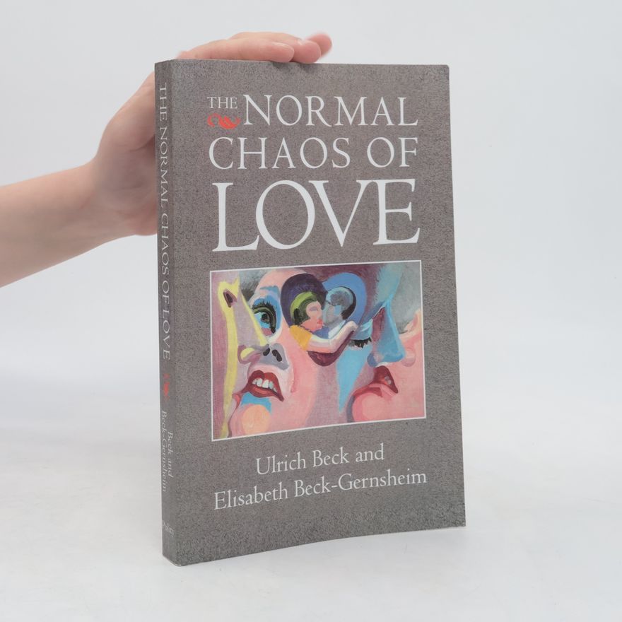 Ulrich Beck The Normal Chaos of Love