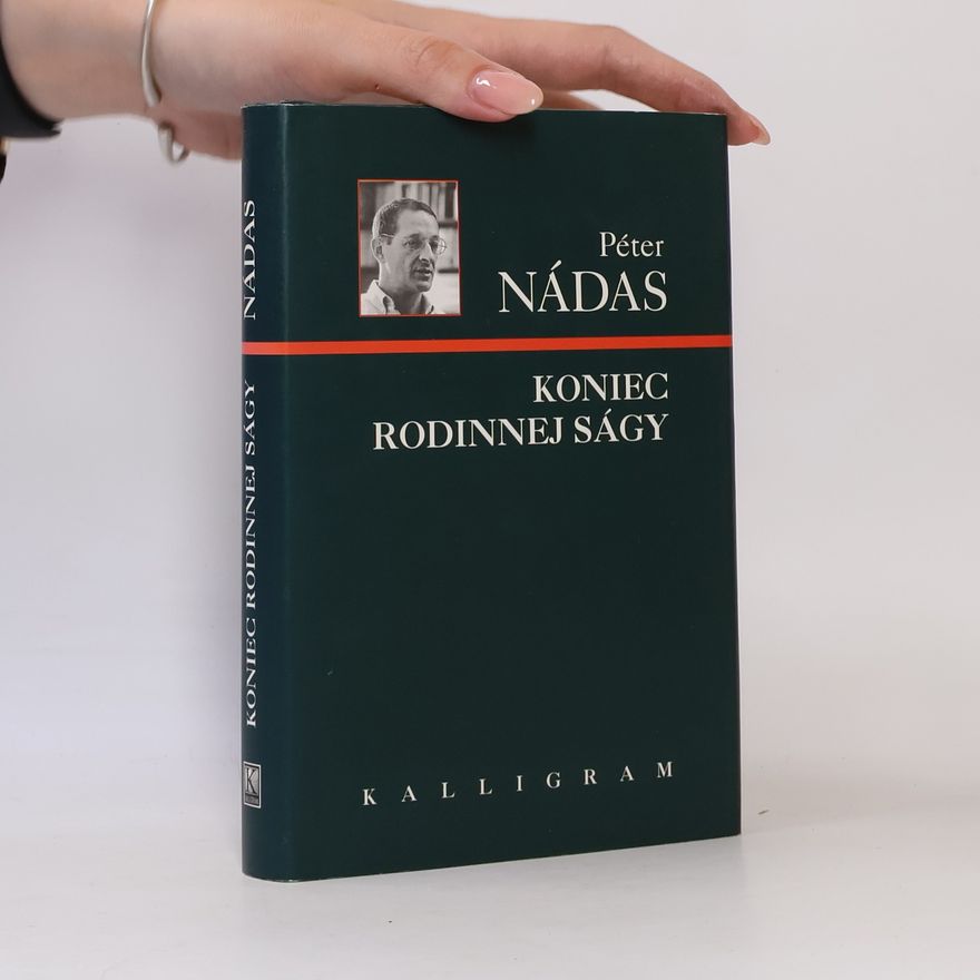 Péter Nádas Koniec rodinnej ságy