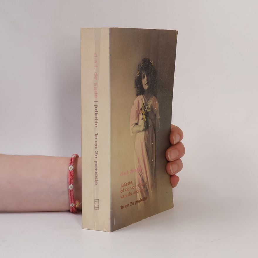 Donatien Alphonse François marquis de Sade Juliette, of de voorspoed van de ondeugd