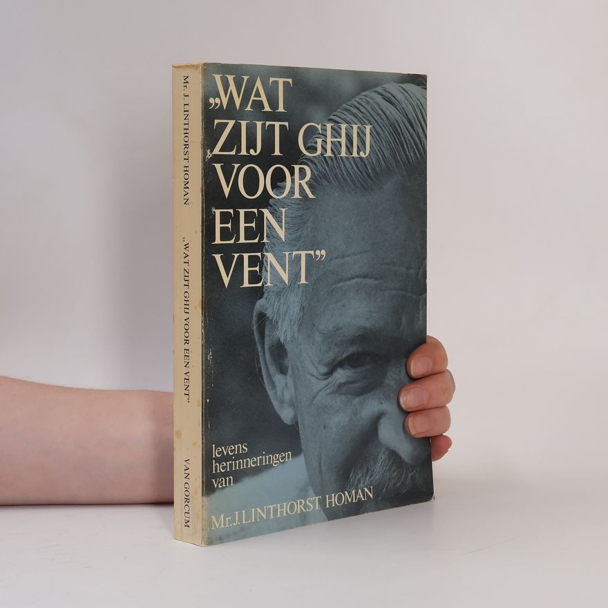 Johannes Linthorst Homan Wat zijt ghij voor een vent