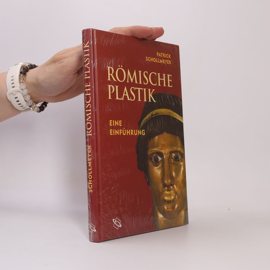 Patrick Schollmeyer Römische Plastik