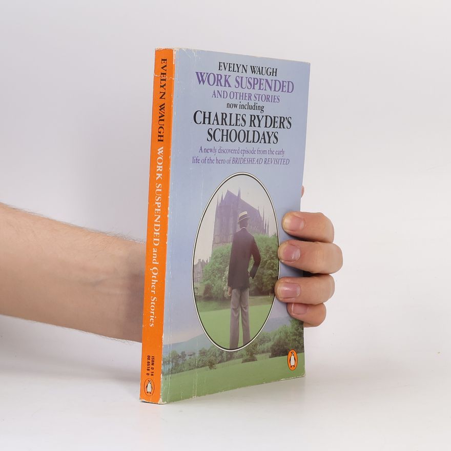 Evelyn Waugh Work Suspended And Other Stories Including Charles Ryder's Schooldays