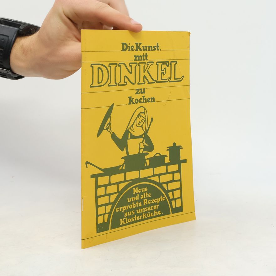 Autorenkollektiv Die Kunst mit Dinkel zu kochen