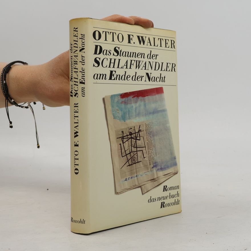 Otto F. Walter Das Staunen der Schlafwandler am Ende der Nacht. Roman