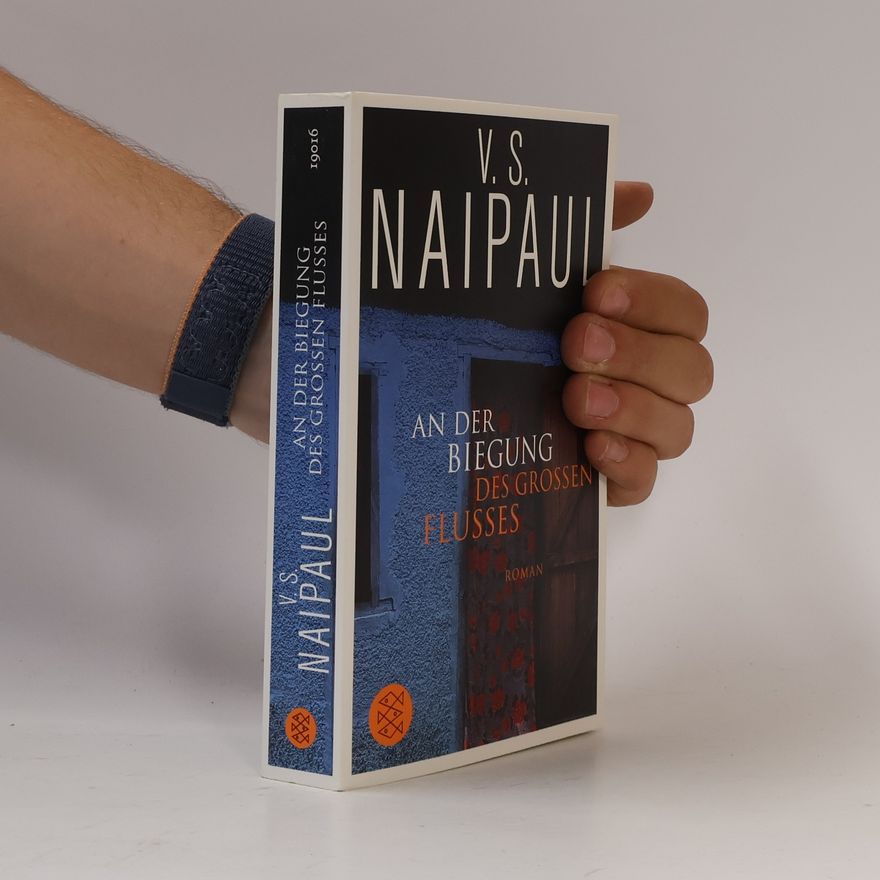 V. S. Naipaul An der Biegung des großen Flusses