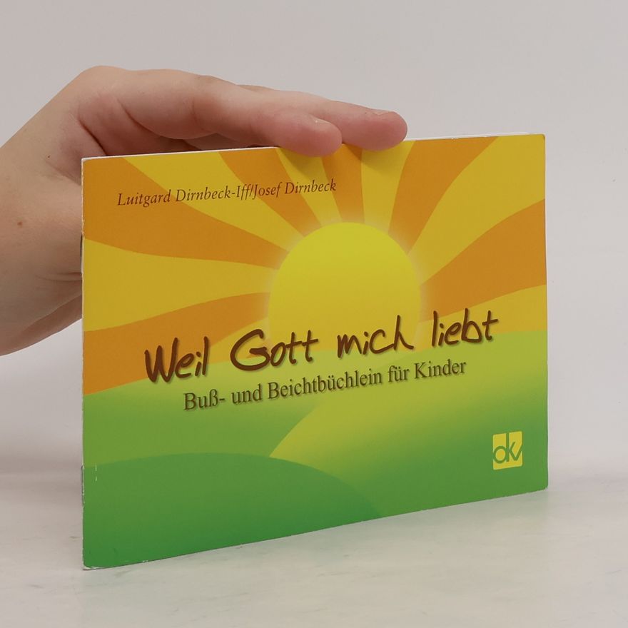 Luitgard Dirnbeck-Iffl Weil Gott mich liebt