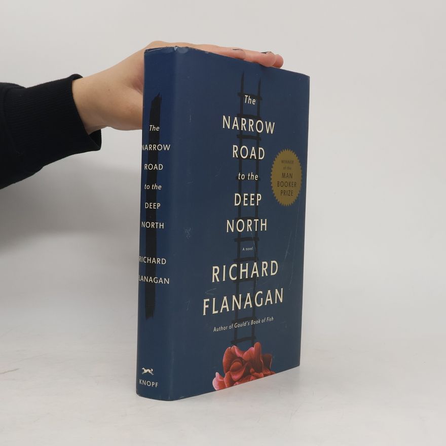 Richard Flanagan The Narrow Road to the Deep North