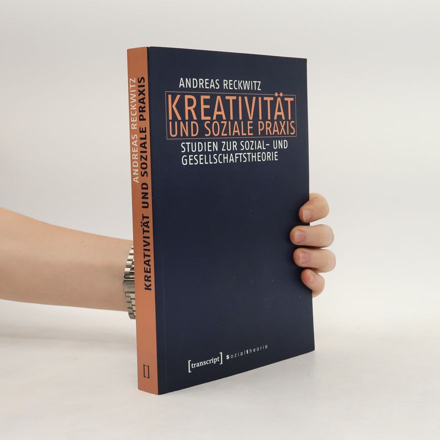 Andreas Reckwitz Kreativität und soziale Praxis