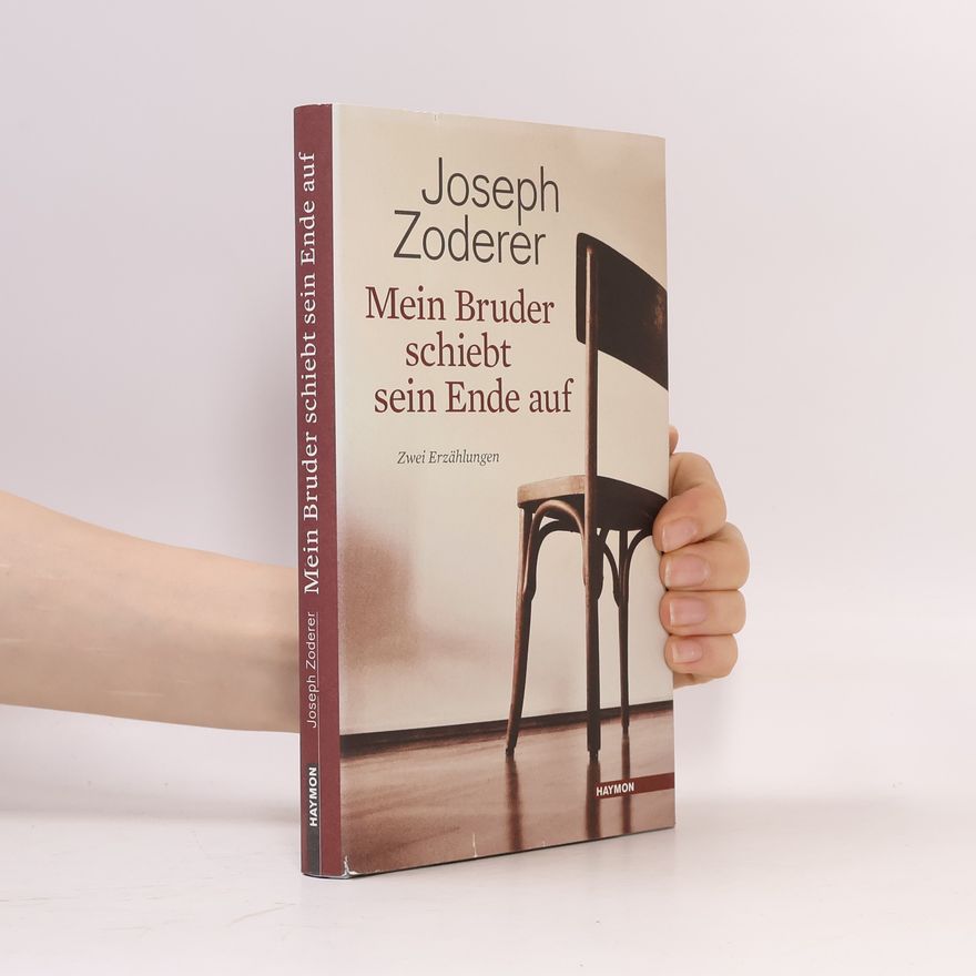 Joseph Zoderer Mein Bruder schiebt sein Ende auf