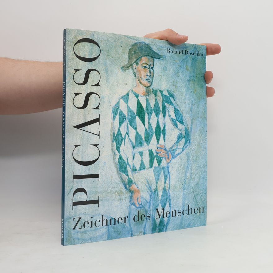 Roland Doschka Picasso. Zeichner des Menschen