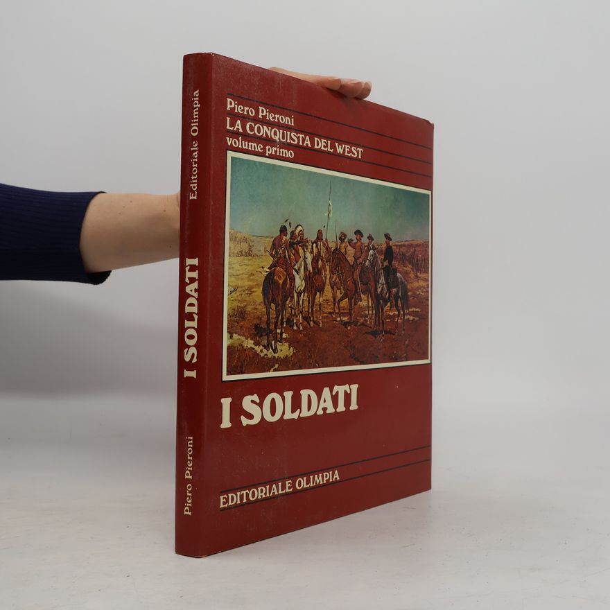 Piero Pieroni La Conquista del West 1. I Soldati