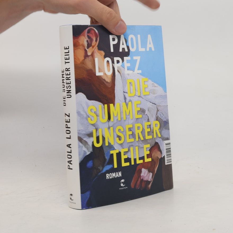 Paola Lopez Die Summe unserer Teile