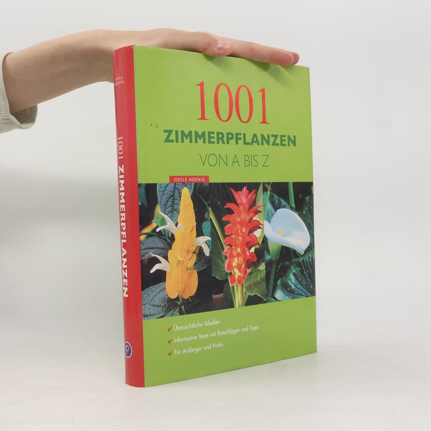 Odile Koenig 1001 Zimmerpflanzen von A bis Z