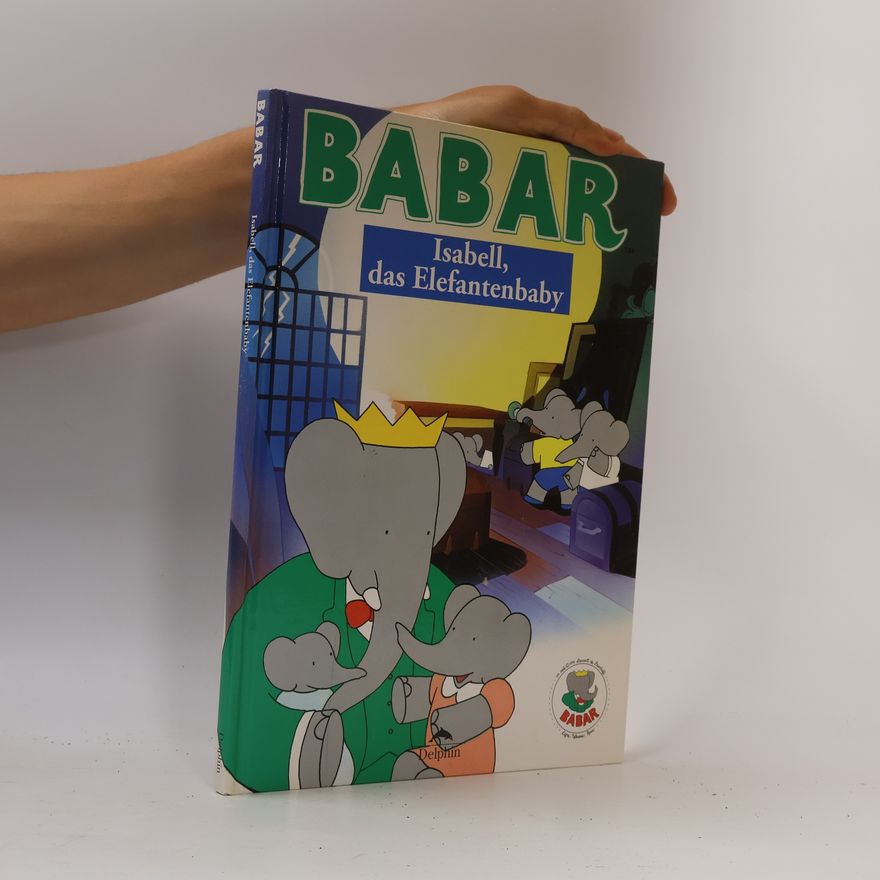 Laurent de Brunhoff Babar: Isabell, das Elefantenbaby
