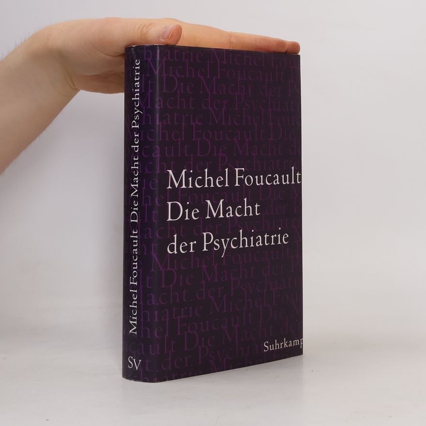 Michel Foucault Die Macht der Psychiatrie