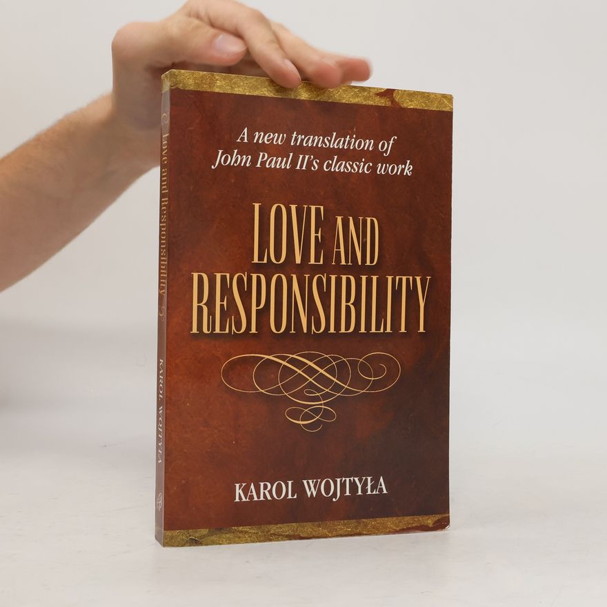 Karol Józef Wojtyła Love & Responsibility: A New Translation of John Paul II's Classic Work