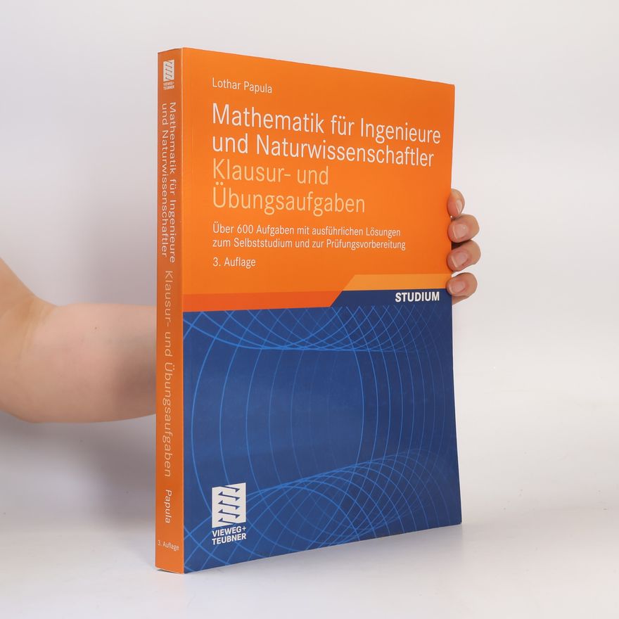 Lothar Papula Mathematik für Ingenieure und Naturwissenschaftler - Klausur- und Übungsaufgaben