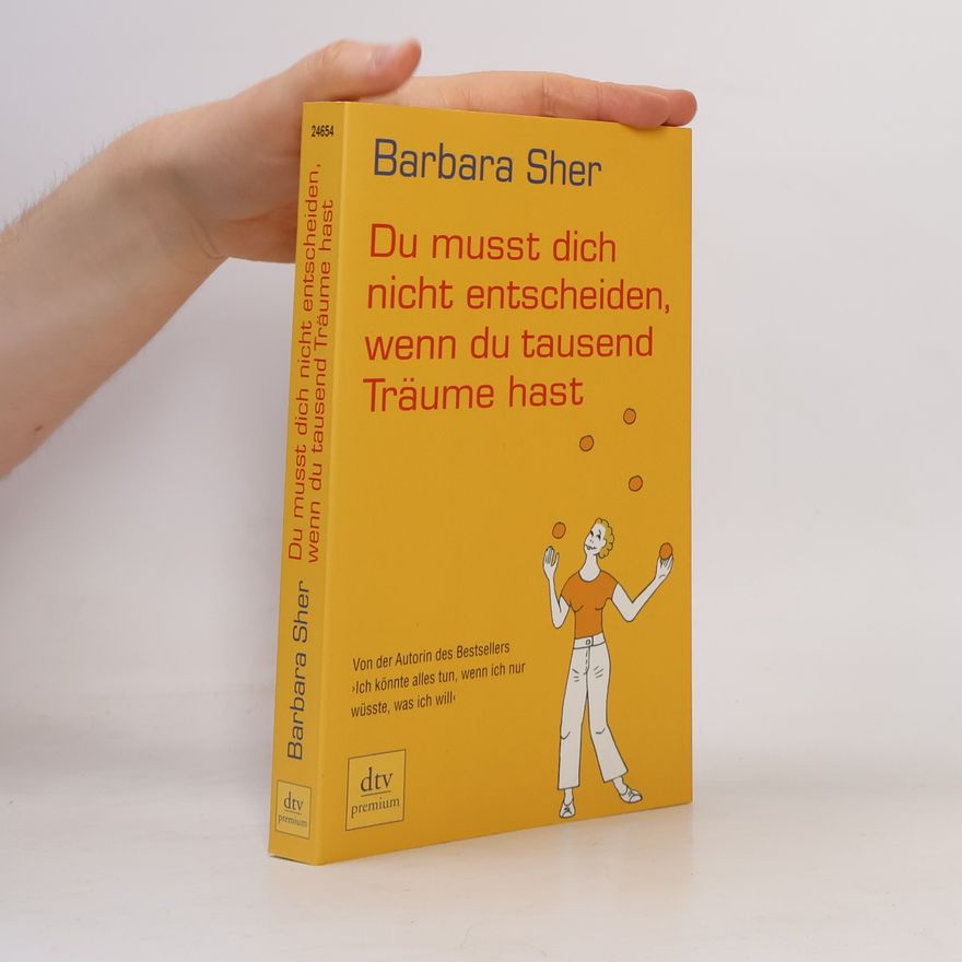 Barbara Sher Du musst dich nicht entscheiden, wenn du tausend Träume hast