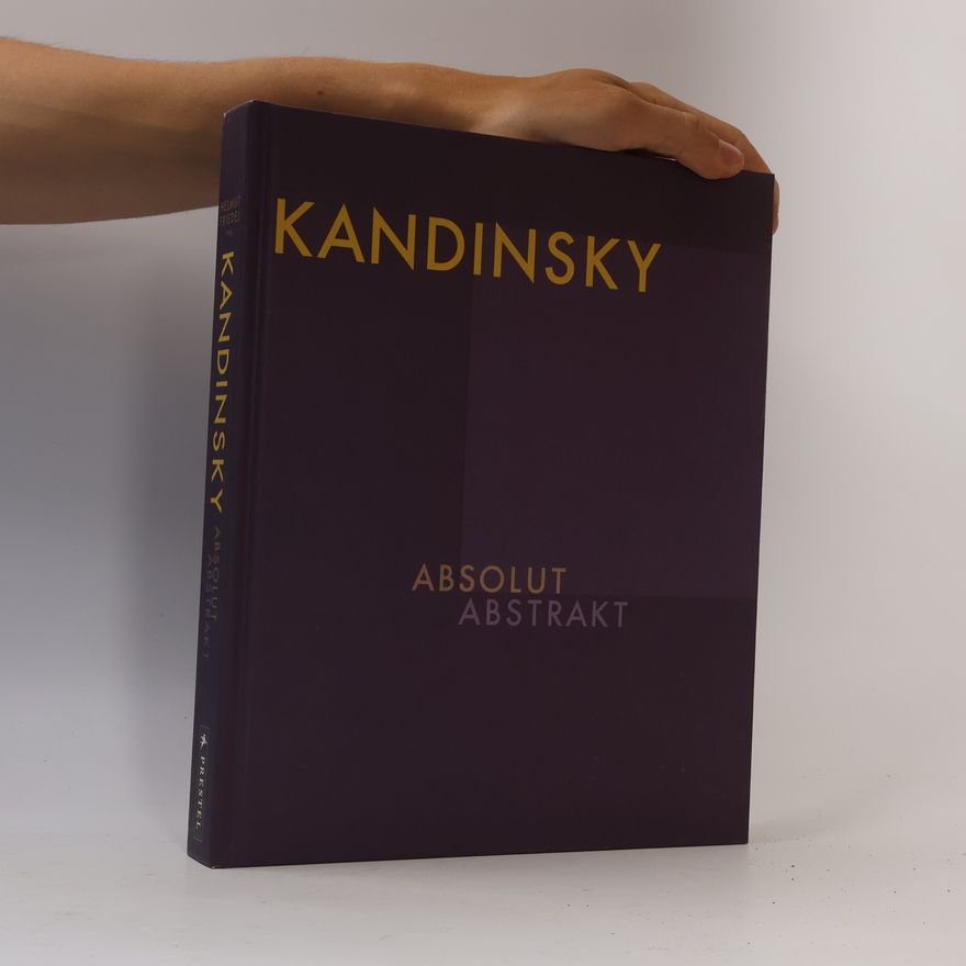 Helmut Friedel Wassily Kandinsky - Absolut. Abstrakt