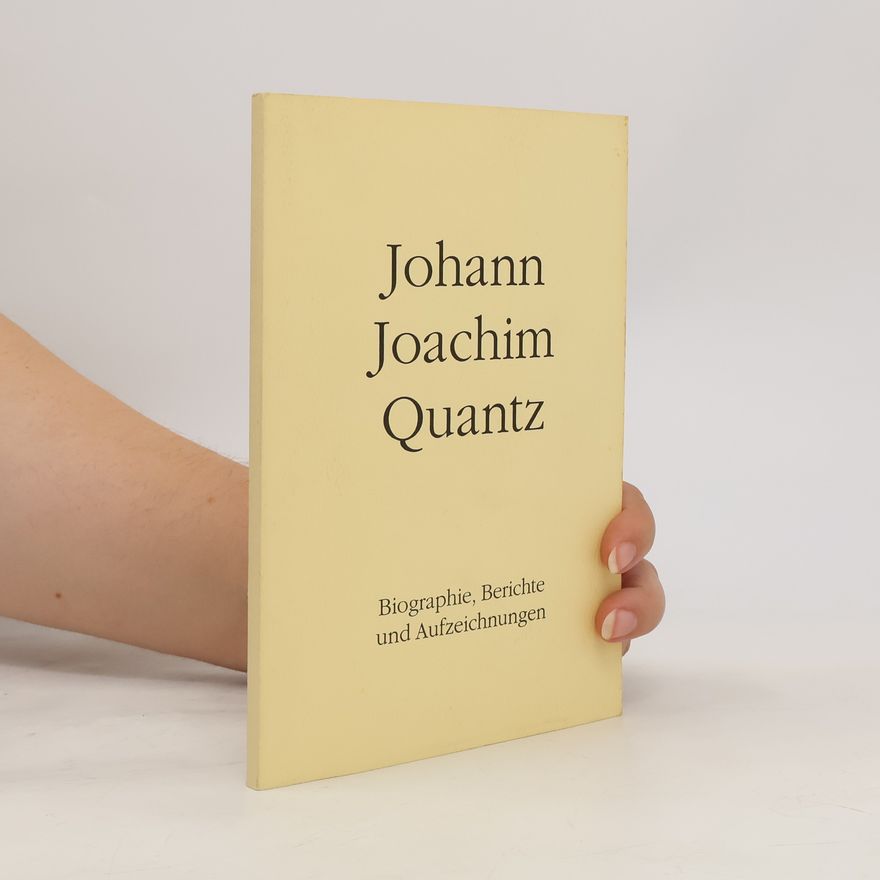 Johann Joachim Quantz Biographie, Berichte und Aufzeichnungen