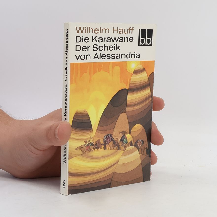 Wilhelm Hauff Die Karawane. Der Scheik von Alessanadria