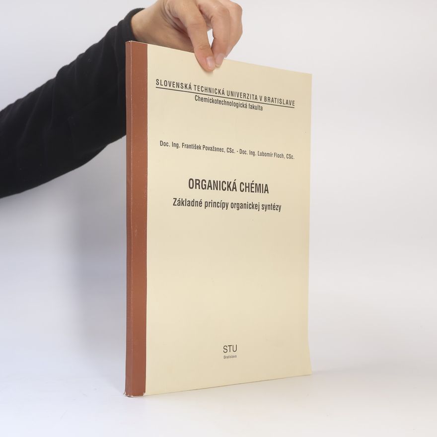 Various authors Organická chémia : základné princípy organickej syntézy