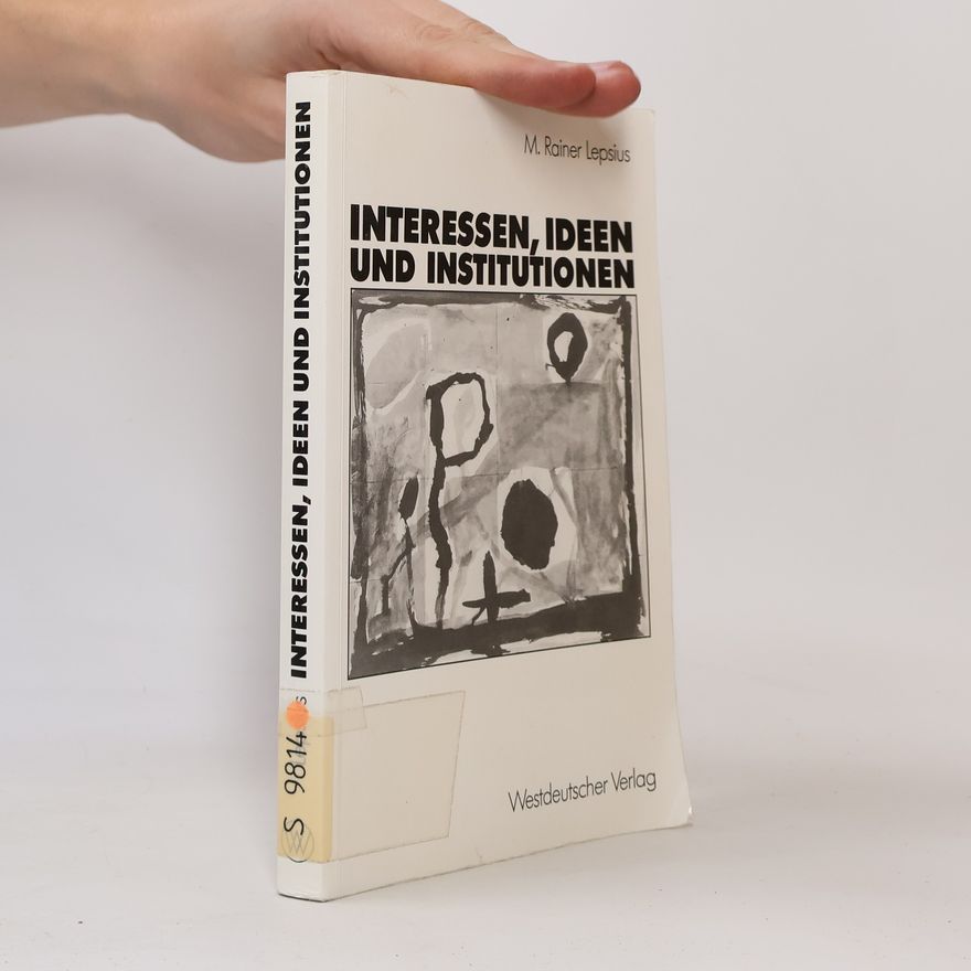 M. Rainer Lepsius Interessen, Ideen und Institutionen