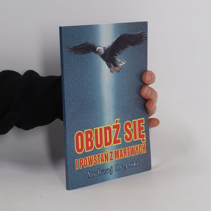 Andrzej Dębski Obudź się i powstań z martwych