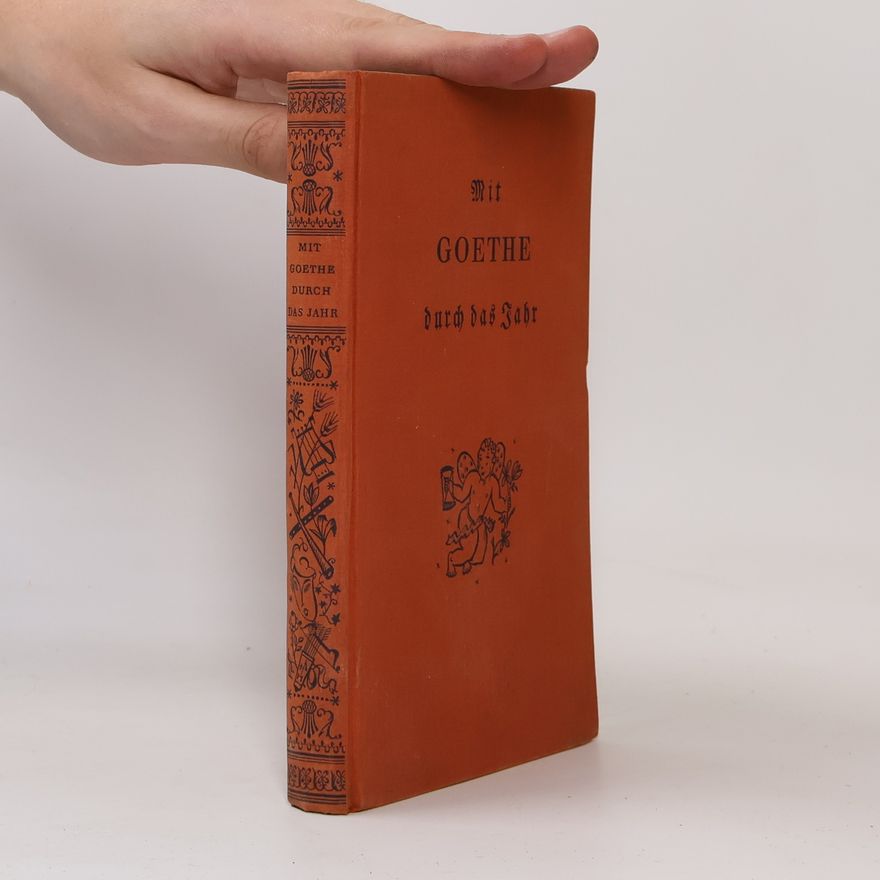 Johann Wolfgang von Goethe Mit Goethe durch das Jahr
