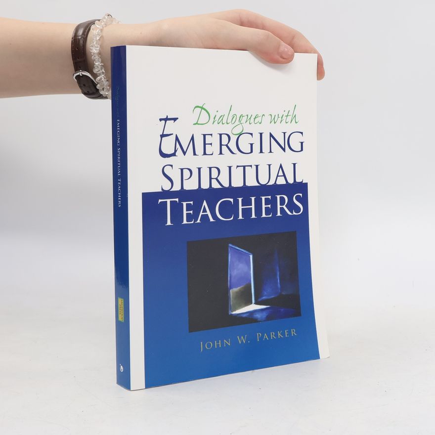 John W. Parker Dialogues With Emerging Spiritual Teachers