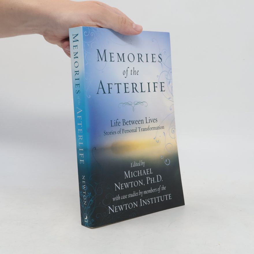 Michael Newton Memories of the Afterlife