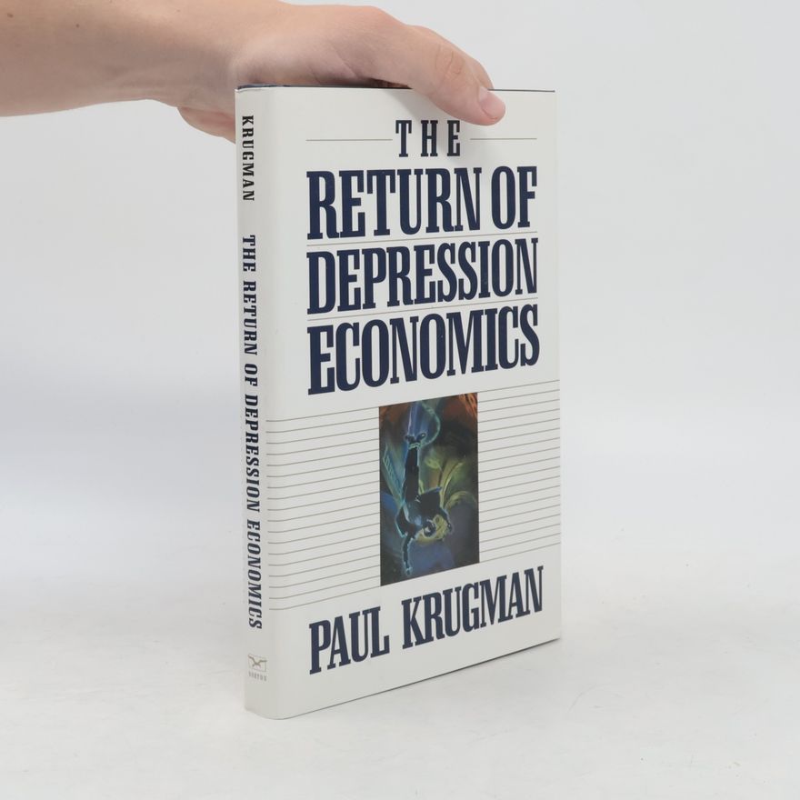 Paul Krugman The Return of Depression Economics